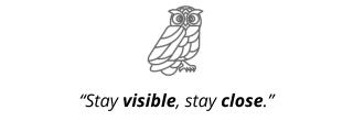 “Stay visible, stay close.”